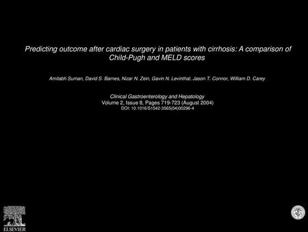 Predicting outcome after cardiac surgery in patients with cirrhosis: A comparison of Child-Pugh and MELD scores  Amitabh Suman, David S. Barnes, Nizar.