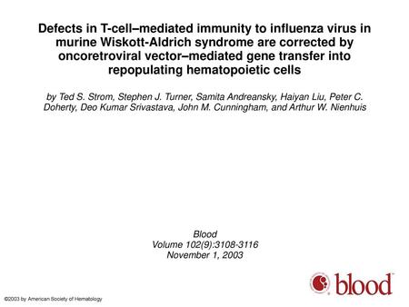 Defects in T-cell–mediated immunity to influenza virus in murine Wiskott-Aldrich syndrome are corrected by oncoretroviral vector–mediated gene transfer.