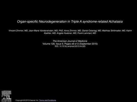 Organ-specific Neurodegeneration in Triple A syndrome-related Achalasia  Vincent Zimmer, MD, Jean-Marie Vanderwinden, MD, PhD, Anna Zimmer, MD, Daniel.