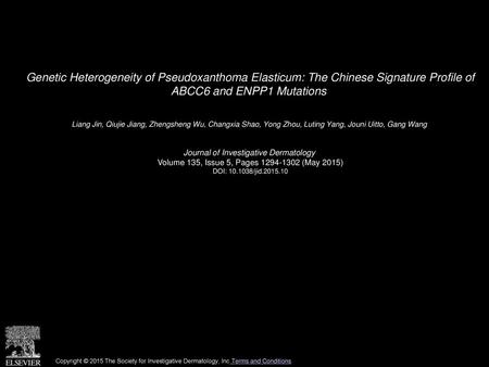 Genetic Heterogeneity of Pseudoxanthoma Elasticum: The Chinese Signature Profile of ABCC6 and ENPP1 Mutations  Liang Jin, Qiujie Jiang, Zhengsheng Wu,