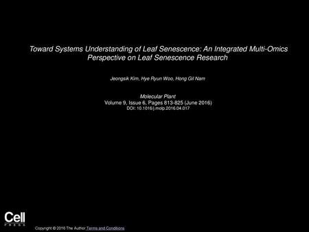 Toward Systems Understanding of Leaf Senescence: An Integrated Multi-Omics Perspective on Leaf Senescence Research  Jeongsik Kim, Hye Ryun Woo, Hong Gil.