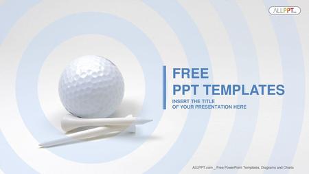 FREE PPT TEMPLATES INSERT THE TITLE OF YOUR PRESENTATION HERE