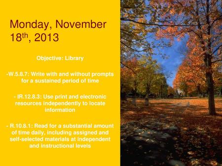 Monday, November 18th, 2013 Objective: Library