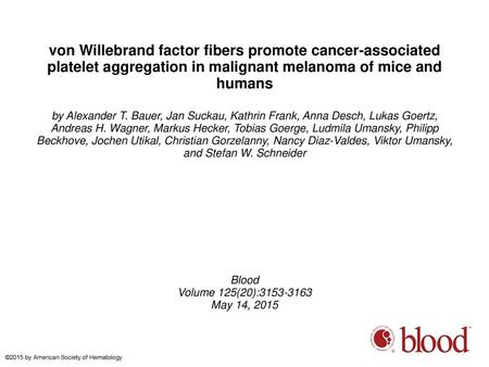 Von Willebrand factor fibers promote cancer-associated platelet aggregation in malignant melanoma of mice and humans by Alexander T. Bauer, Jan Suckau,