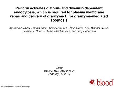 Perforin activates clathrin- and dynamin-dependent endocytosis, which is required for plasma membrane repair and delivery of granzyme B for granzyme-mediated.