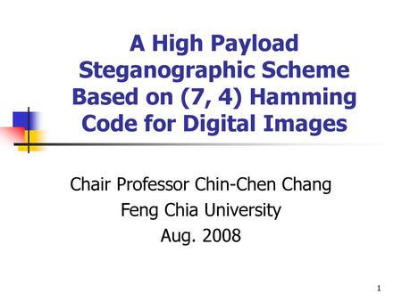 Chair Professor Chin-Chen Chang Feng Chia University Aug. 2008