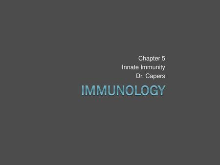 Chapter 5 Innate Immunity Dr. Capers