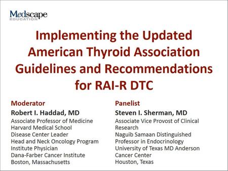 Program Goals. Implementing the Updated American Thyroid Association Guidelines and Recommendations for RAI-R DTC.