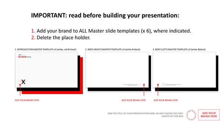 x IMPORTANT: read before building your presentation: