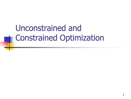 Unconstrained and Constrained Optimization