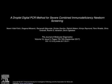 A Droplet Digital PCR Method for Severe Combined Immunodeficiency Newborn Screening  Noemi Vidal-Folch, Dragana Milosevic, Ramanath Majumdar, Dimitar.