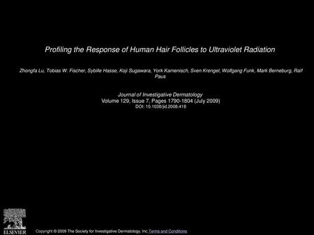 Profiling the Response of Human Hair Follicles to Ultraviolet Radiation  Zhongfa Lu, Tobias W. Fischer, Sybille Hasse, Koji Sugawara, York Kamenisch, Sven.