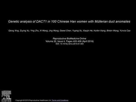 Genetic analysis of DACT1 in 100 Chinese Han women with Müllerian duct anomalies  Qiong Xing, Zuying Xu, Ying Zhu, Xi Wang, Jing Wang, Dawei Chen, Yuping.