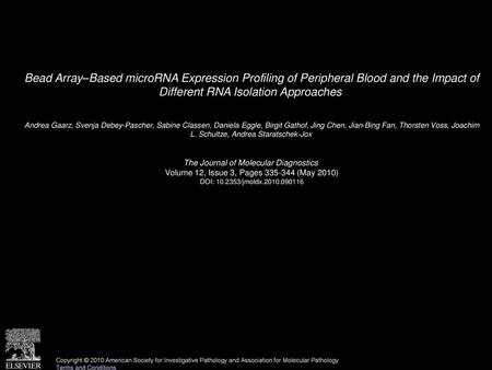 Bead Array–Based microRNA Expression Profiling of Peripheral Blood and the Impact of Different RNA Isolation Approaches  Andrea Gaarz, Svenja Debey-Pascher,