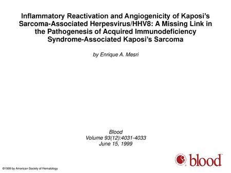 Inflammatory Reactivation and Angiogenicity of Kaposi’s Sarcoma-Associated Herpesvirus/HHV8: A Missing Link in the Pathogenesis of Acquired Immunodeficiency.