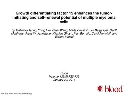 Growth differentiating factor 15 enhances the tumor-initiating and self-renewal potential of multiple myeloma cells by Toshihiko Tanno, Yiting Lim, Qiuju.