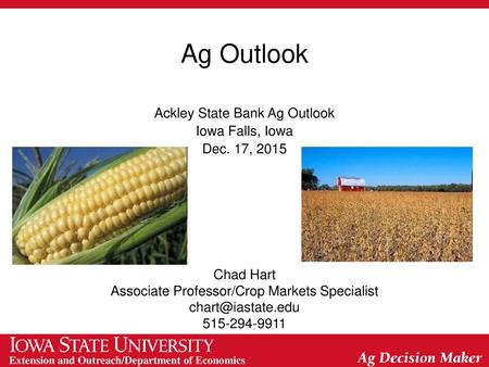 Ag Outlook Ackley State Bank Ag Outlook Iowa Falls, Iowa Dec. 17, 2015