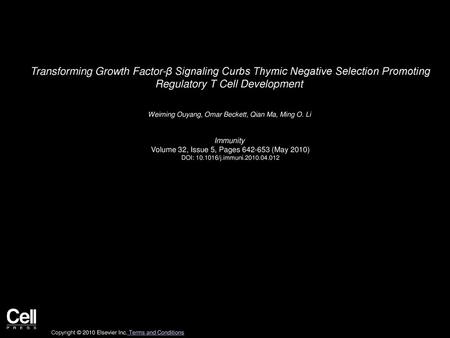 Transforming Growth Factor-β Signaling Curbs Thymic Negative Selection Promoting Regulatory T Cell Development  Weiming Ouyang, Omar Beckett, Qian Ma,