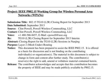 Jul 12, 2010 07/12/10 Project: IEEE P802.15 Working Group for Wireless Personal Area Networks (WPANs) Submission Title: 802.15 TG10 (L2R) Closing Report.