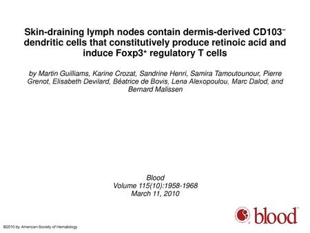 Skin-draining lymph nodes contain dermis-derived CD103− dendritic cells that constitutively produce retinoic acid and induce Foxp3+ regulatory T cells.