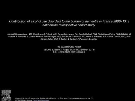Contribution of alcohol use disorders to the burden of dementia in France 2008–13: a nationwide retrospective cohort study  Michaël Schwarzinger, MD,