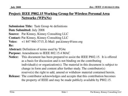 November 18 July 2008 Project: IEEE P802.15 Working Group for Wireless Personal Area Networks (WPANs) Submission Title: Task Group 4e definitions Date.