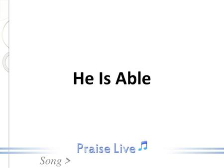 He Is Able.
