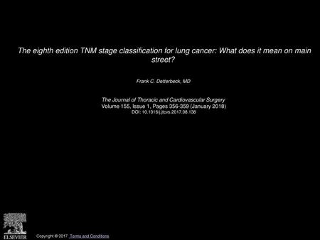 The eighth edition TNM stage classification for lung cancer: What does it mean on main street?  Frank C. Detterbeck, MD  The Journal of Thoracic and Cardiovascular.