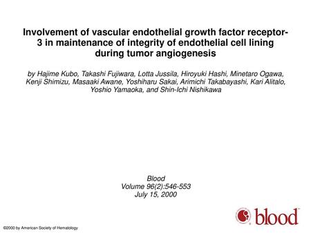 Involvement of vascular endothelial growth factor receptor-3 in maintenance of integrity of endothelial cell lining during tumor angiogenesis by Hajime.