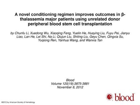 A novel conditioning regimen improves outcomes in β-thalassemia major patients using unrelated donor peripheral blood stem cell transplantation by Chunfu.
