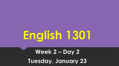 Week 2 – Day 2 Tuesday, January 23