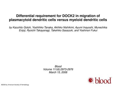 Differential requirement for DOCK2 in migration of plasmacytoid dendritic cells versus myeloid dendritic cells by Kazuhito Gotoh, Yoshihiko Tanaka, Akihiko.
