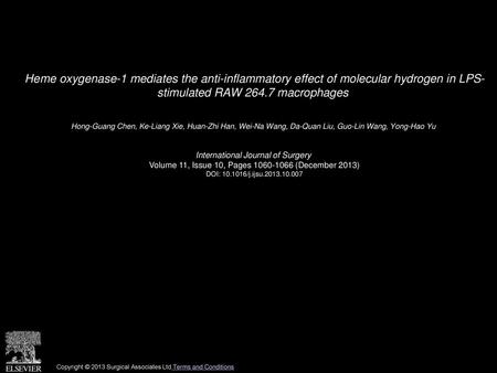 Heme oxygenase-1 mediates the anti-inflammatory effect of molecular hydrogen in LPS- stimulated RAW 264.7 macrophages  Hong-Guang Chen, Ke-Liang Xie, Huan-Zhi.