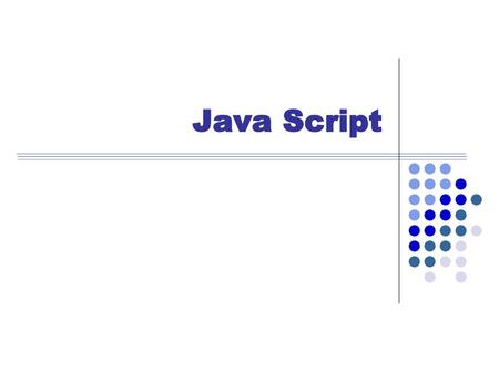 Java Script.