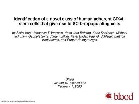 Identification of a novel class of human adherent CD34− stem cells that give rise to SCID-repopulating cells by Selim Kuçi, Johannes T. Wessels, Hans-Jörg.