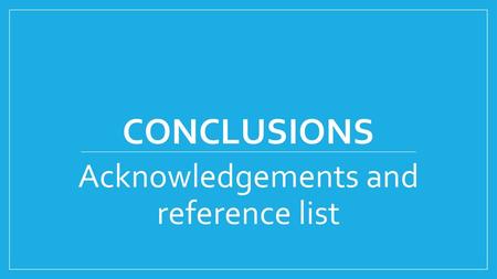 Acknowledgements and reference list