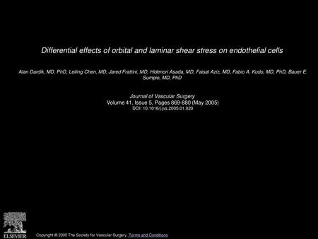 Differential effects of orbital and laminar shear stress on endothelial cells  Alan Dardik, MD, PhD, Leiling Chen, MD, Jared Frattini, MD, Hidenori Asada,