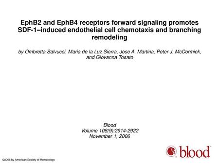 EphB2 and EphB4 receptors forward signaling promotes SDF-1–induced endothelial cell chemotaxis and branching remodeling by Ombretta Salvucci, Maria de.