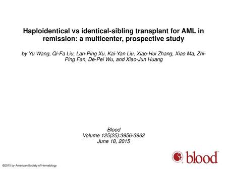 Haploidentical vs identical-sibling transplant for AML in remission: a multicenter, prospective study by Yu Wang, Qi-Fa Liu, Lan-Ping Xu, Kai-Yan Liu,