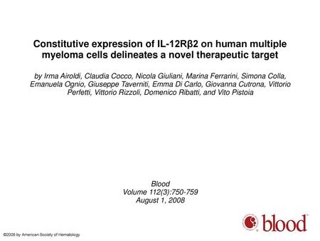 Constitutive expression of IL-12Rβ2 on human multiple myeloma cells delineates a novel therapeutic target by Irma Airoldi, Claudia Cocco, Nicola Giuliani,