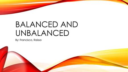 Balanced and unbalanced
