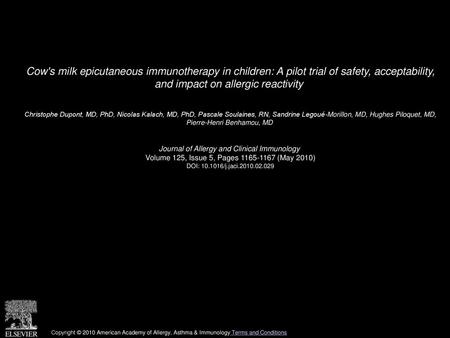 Cow's milk epicutaneous immunotherapy in children: A pilot trial of safety, acceptability, and impact on allergic reactivity  Christophe Dupont, MD, PhD,