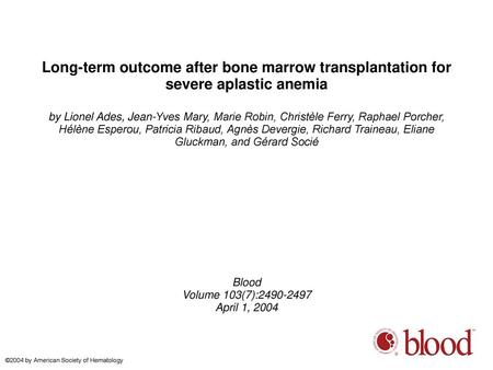 Long-term outcome after bone marrow transplantation for severe aplastic anemia by Lionel Ades, Jean-Yves Mary, Marie Robin, Christèle Ferry, Raphael Porcher,