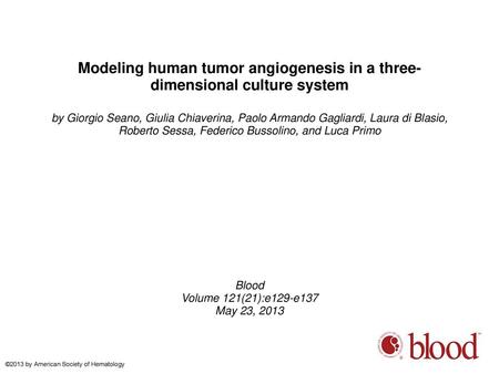 Modeling human tumor angiogenesis in a three-dimensional culture system by Giorgio Seano, Giulia Chiaverina, Paolo Armando Gagliardi, Laura di Blasio,
