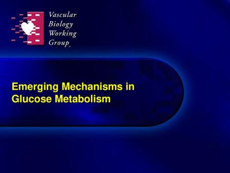Emerging Mechanisms in Glucose Metabolism