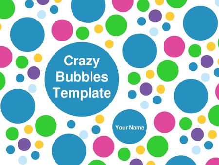 Crazy Bubbles Template