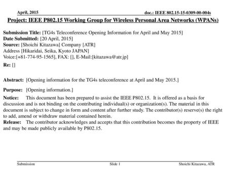 April, 2015 Project: IEEE P802.15 Working Group for Wireless Personal Area Networks (WPANs) Submission Title: [TG4s Teleconference Opening Information.