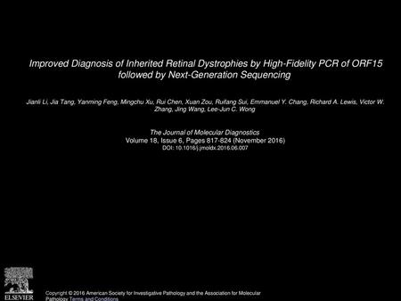 Improved Diagnosis of Inherited Retinal Dystrophies by High-Fidelity PCR of ORF15 followed by Next-Generation Sequencing  Jianli Li, Jia Tang, Yanming.