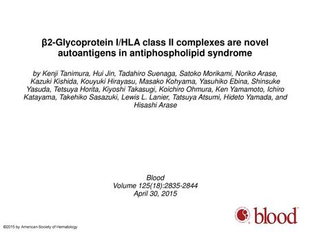 Β2-Glycoprotein I/HLA class II complexes are novel autoantigens in antiphospholipid syndrome by Kenji Tanimura, Hui Jin, Tadahiro Suenaga, Satoko Morikami,