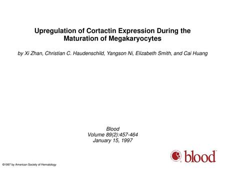 Upregulation of Cortactin Expression During the Maturation of Megakaryocytes by Xi Zhan, Christian C. Haudenschild, Yangson Ni, Elizabeth Smith, and Cai.